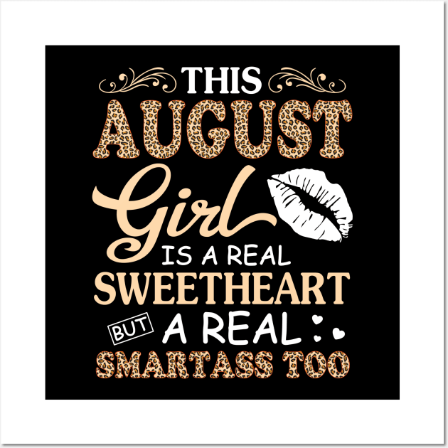 This August Girl Is A Real Sweetheart A Real Smartass Too Wall Art by joandraelliot